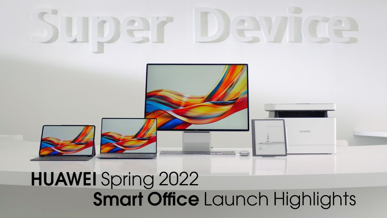 Huawei Spring 2022 Smart Office có gì đáng chú ý?