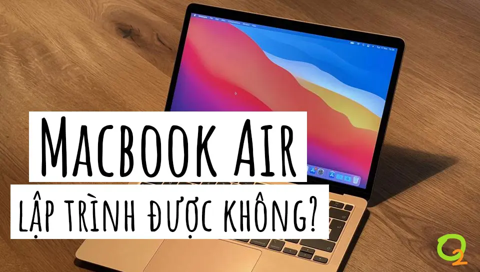 Macbook Air lập trình được không?
