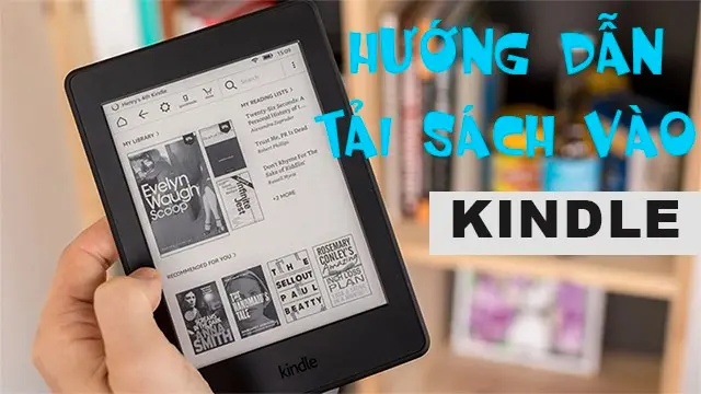 Hướng dẫn 3 cách tải sách vào Kindle!